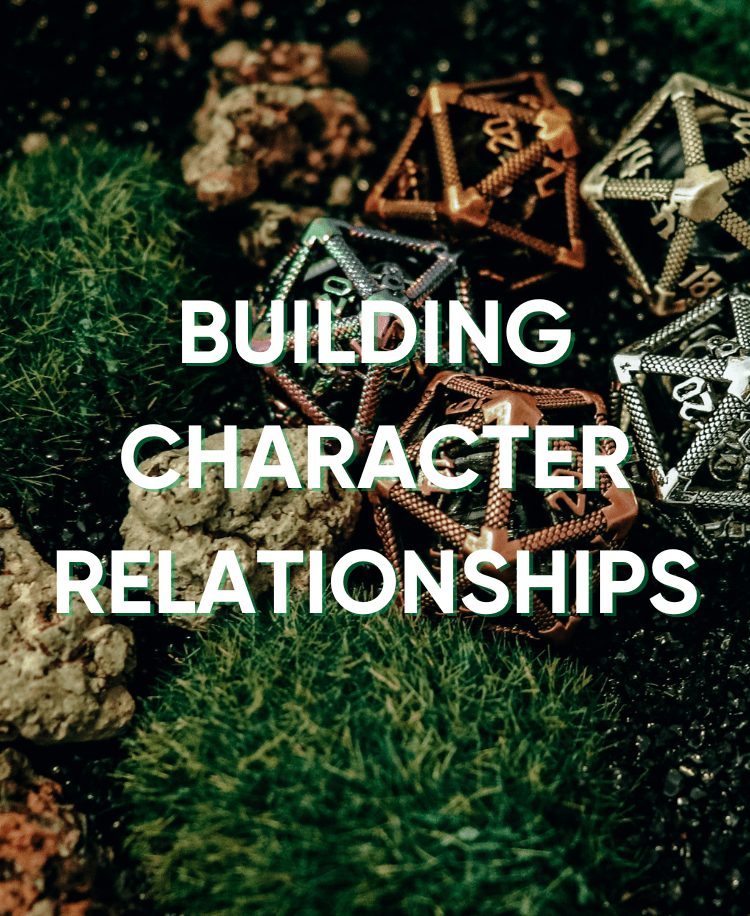 Building Meaningful Character Relationships - Roll With Advantage