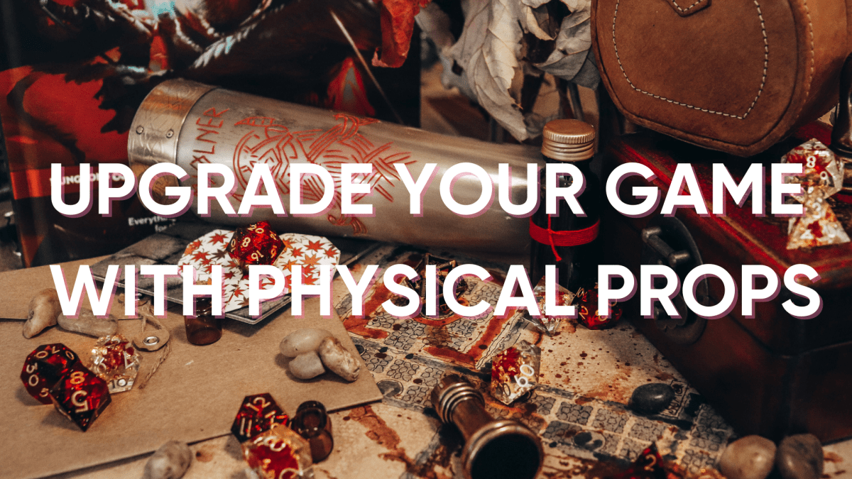 Level Up Your Game: Using Props in TRPGs
