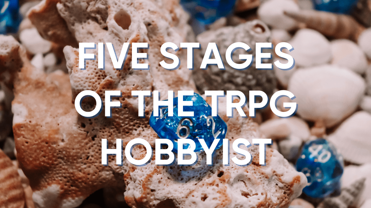 The Five Stages of TRPG Addiction: A Journey of Beautiful Obsession - Roll With Advantage