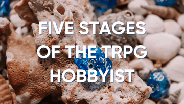 The Five Stages of TRPG Addiction: A Journey of Beautiful Obsession - Roll With Advantage