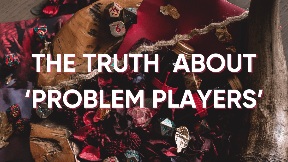 The Truth About Problem Players: Celebrating Diverse Play Styles - Roll With Advantage
