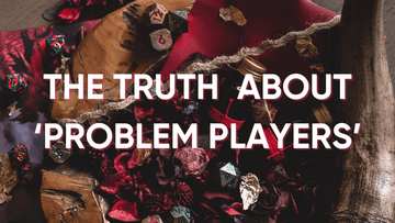 The Truth About Problem Players: Celebrating Diverse Play Styles - Roll With Advantage